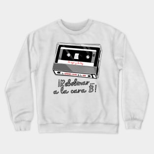 retro cassette. Phrase in Spanish, phrase in Castilian: rewind to side B. Greatest hits of your life. Crewneck Sweatshirt